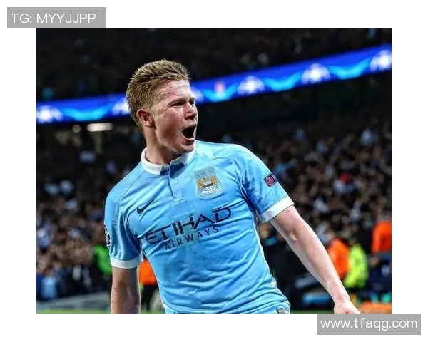 凯文德布劳内在曼城赛季表现解析为何他是球队不可或缺的核心球员